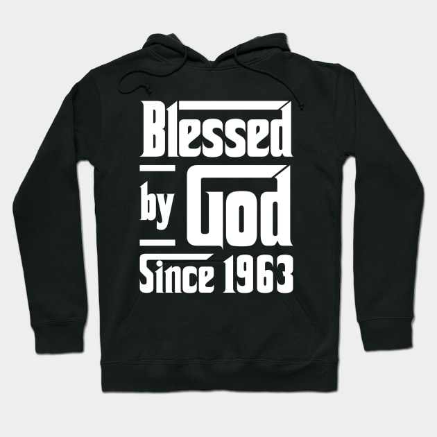 Blessed By God Since 1963 Hoodie by JeanetteThomas